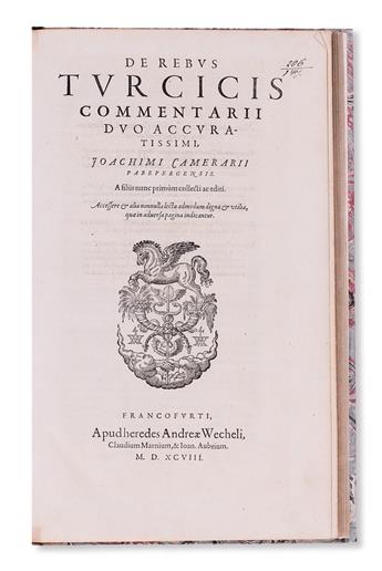 TRAVEL  CAMERARIUS, JOACHIM, the Elder; et al. De rebus Turcicis commentarii duo accuratissimi.  1598